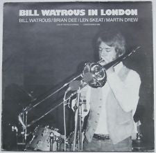 Bill Watrous / Brian Dee / Len Skeat / Martin Drew : Bill Watrous In London: Live At The Pizza Express - London March 1982 (LP, Album)