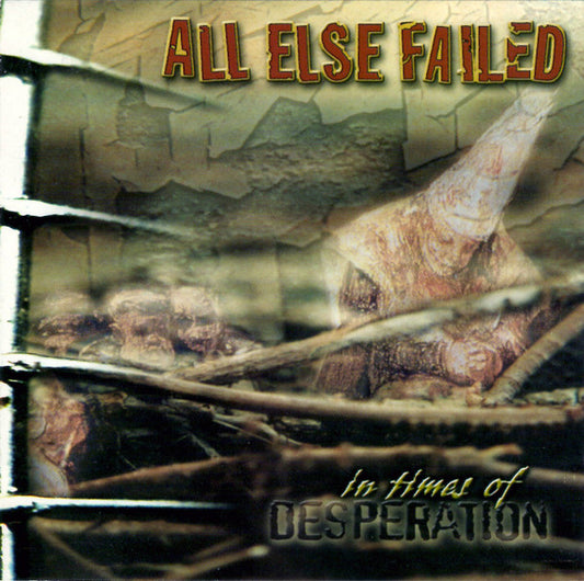 All Else Failed : In Times Of Desperation (CD, EP)