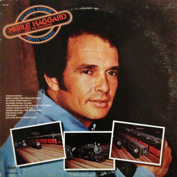 Merle Haggard And The Strangers (5) : My Love Affair With Trains (LP, Album, RE, Abr)
