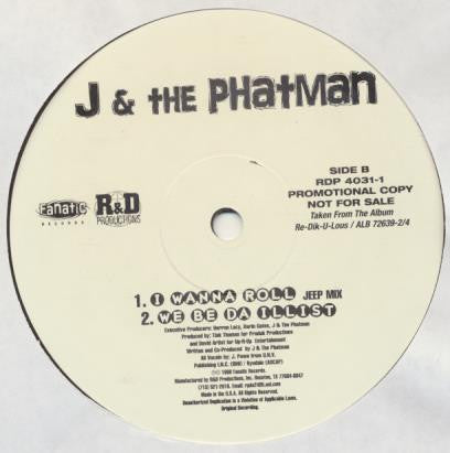 J & The Phatman* : I Wanna Roll / We Be Da Illest (12", Single, Promo)