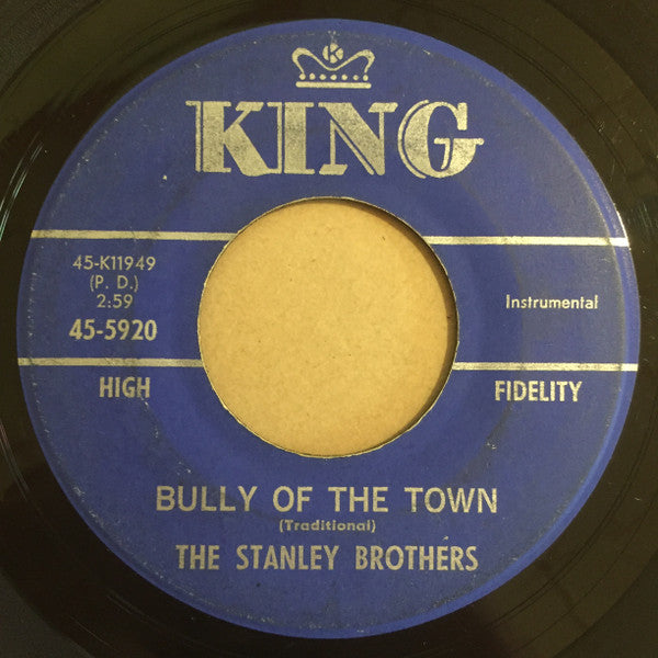 The Stanley Brothers : Bully Of The Town / How Bad I Do Feel (7")