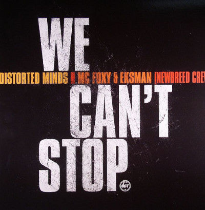 Distorted Minds Feat. MC Foxy & MC Eksman : We Can't Stop (12")