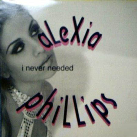 Alexia Phillips : I Never Needed (12")