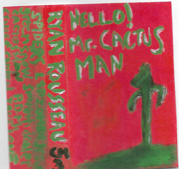 Ryan Rousseau : Hello! Mr. Cactus Man (Cass, Album)