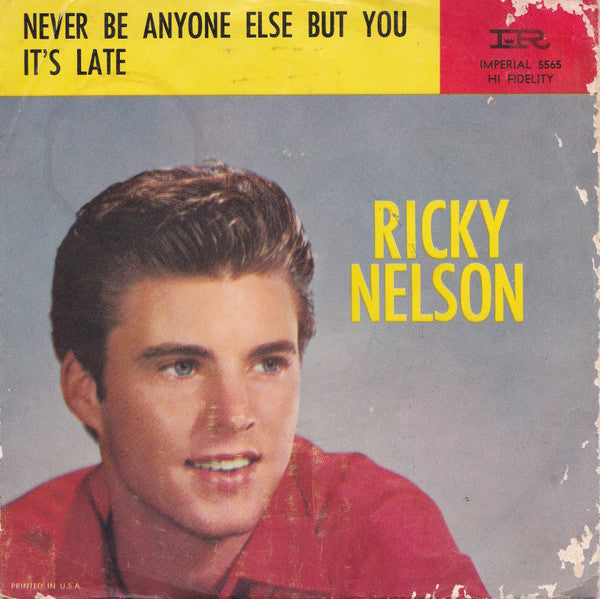 Ricky Nelson (2) : Never Be Anyone Else But You / It's Late (7")