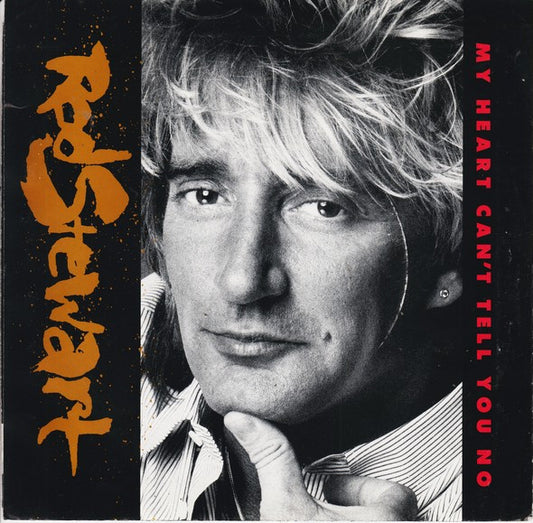 Rod Stewart : My Heart Can't Tell You No (7")