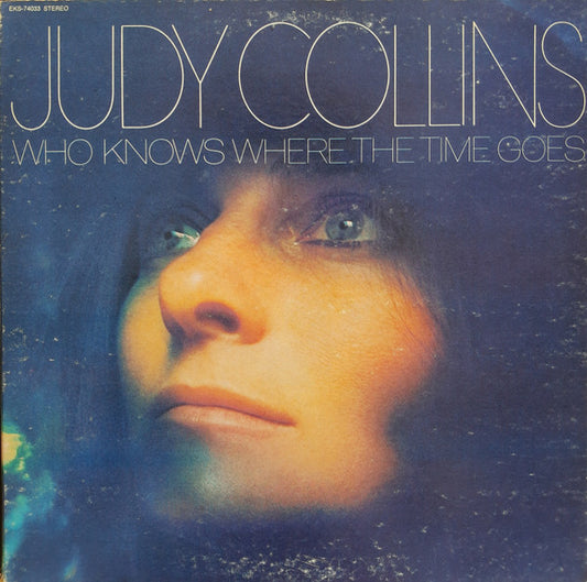 Judy Collins : Who Knows Where The Time Goes (LP, Album, Son)