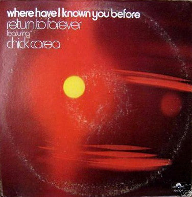Return To Forever Featuring Chick Corea : Where Have I Known You Before (LP, Album)