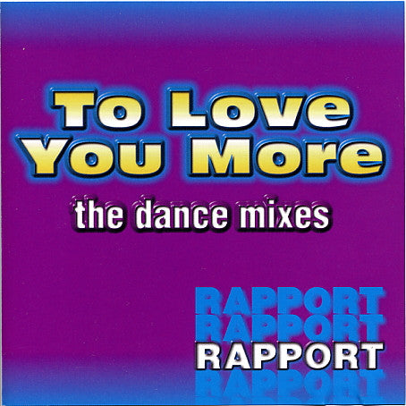 Rapport : To Love You More (The Dance Mixes) (CD, Maxi)