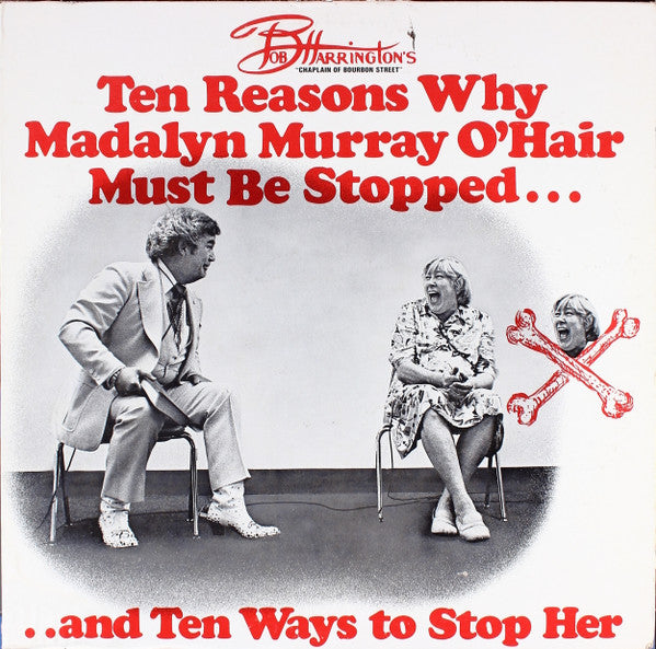 Bob Harrington ''Chaplain Of Bourbon Street''* : Ten Reasons Why Madalyn Murray O'Hair Must Be Stopped... ..And Ten Ways To Stop Her (LP)