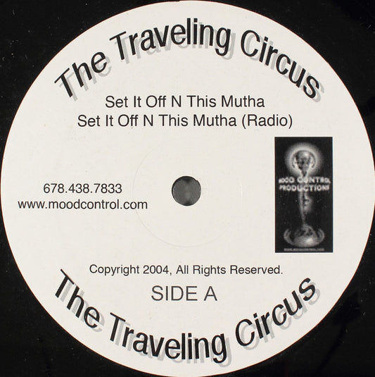 The Traveling Circus : Set It Off N This Mutha / We Bomb 1st (12")