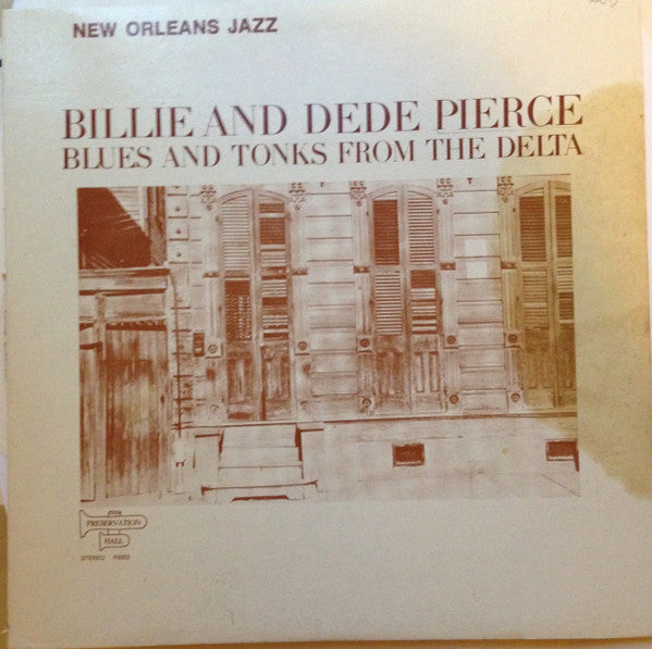 Billie And DeDe Pierce* : Blues And Tonks From The Delta (LP, Album)