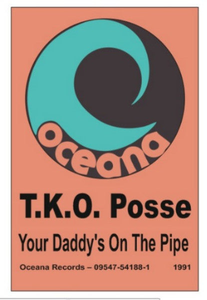 T.K.O. Posse : Your Daddy's On The Pipe (12")
