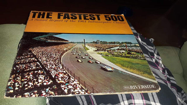 No Artist : The Fastest 500 A Sound Report Of The 1961 Indianapolis Classic (LP, Mono)