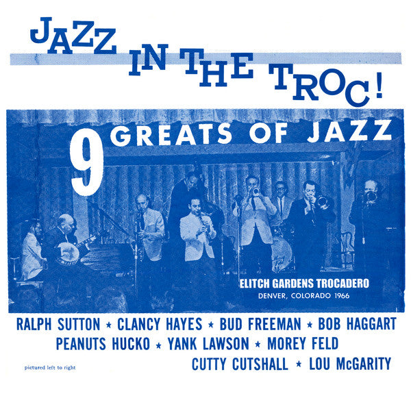 Ralph Sutton (2), Clancy Hayes, Bud Freeman, Bob Haggart, Peanuts Hucko, Yank Lawson, Morey Feld, Cutty Cutshall, Lou McGarity : Jazz At The Troc! (LP, Album, Mono)