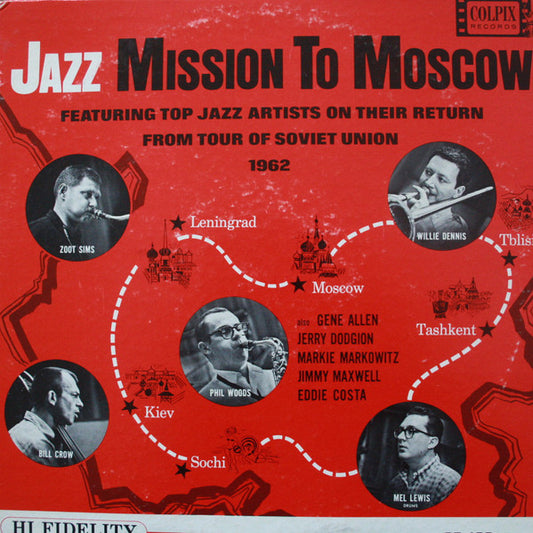 Zoot Sims, Phil Woods, Bill Crow, Willie Dennis, Mel Lewis : Jazz Mission To Moscow (Featuring Top Jazz Artists On Their Return From Tour Of Soviet Union 1962) (LP, Album, Mono)