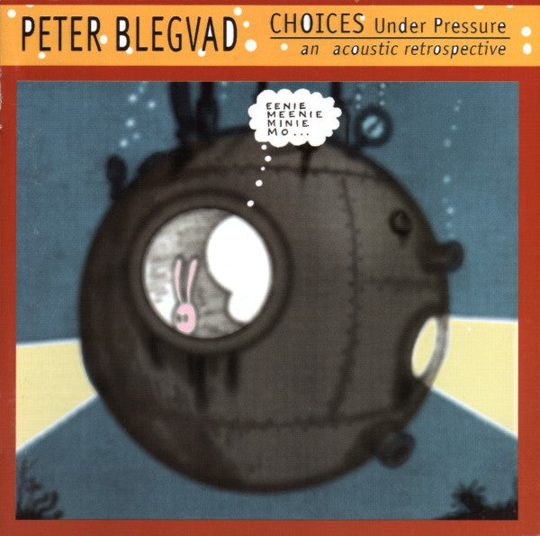 Peter Blegvad : Choices Under Pressure (An Acoustic Retrospective) (CD, Album)