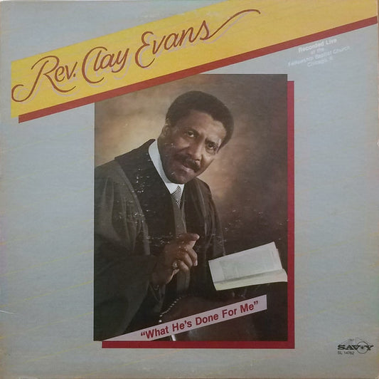 Rev. Clay Evans And The Fellowship Missionary Baptist Church Choir : What He's Done For Me (LP, Album)