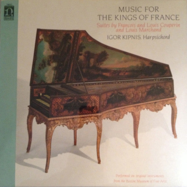 Igor Kipnis : Music For The Kings Of France: Suites By Francois and Louis Couperin and Louis Marchand (LP, Album, Club, Col)