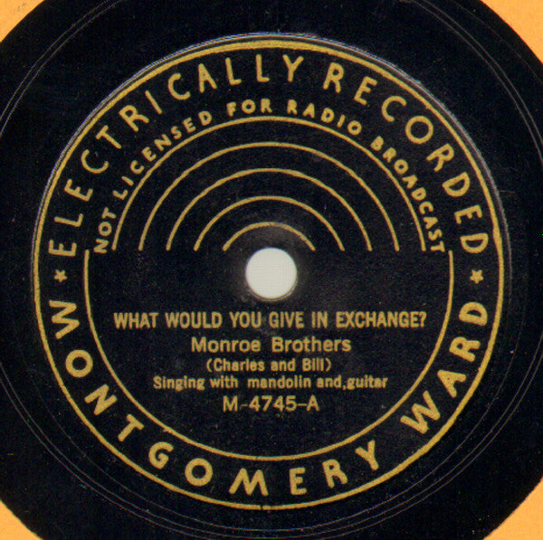 Monroe Brothers : What Would You Give In Exchange? / This World Is Not My Home (Shellac, 10", RE)