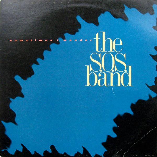 The S.O.S. Band : Sometimes I Wonder (12")