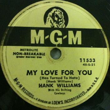 Hank Williams With His Drifting Cowboys : My Love For You (Has Turned To Hate) / I Won't Be Home No More (10")