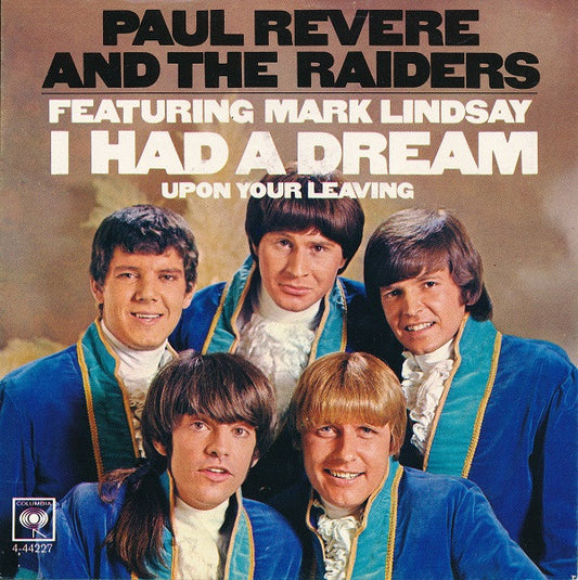Paul Revere And The Raiders* Featuring Mark Lindsay : I Had A Dream / Upon Your Leaving (7", Single)