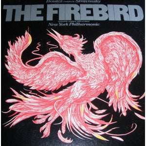 Boulez* Conducts Stravinsky*, New York Philharmonic* : The Firebird (Complete Original 1910 Version) (LP, Album)