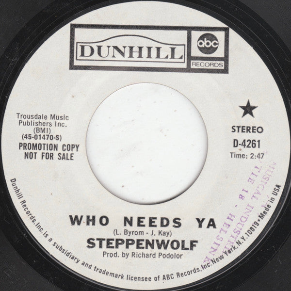 Steppenwolf : Who Needs Ya / Earschplittenloudenboomer  (7", Promo, Styrene)