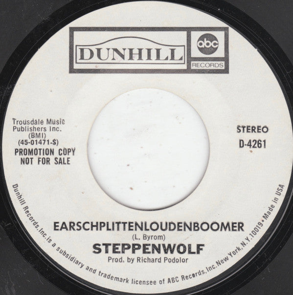 Steppenwolf : Who Needs Ya / Earschplittenloudenboomer  (7", Promo, Styrene)